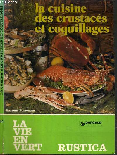 LA CUISINE DES CRUSTACES ET COQUILLAGES / COLLECTION LA VIE EN VERT - RUSTICA