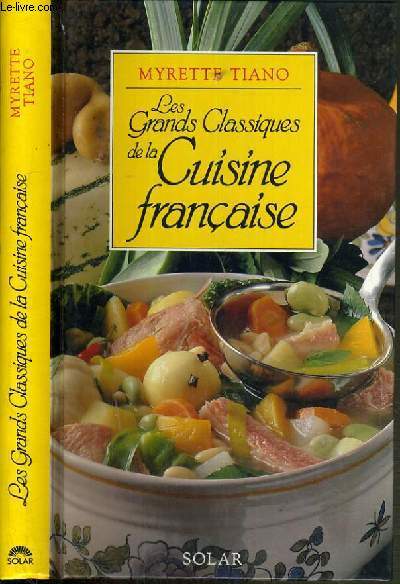 LES GRANDS CLASSIQUES DE LA CUISINE FRANCAISE