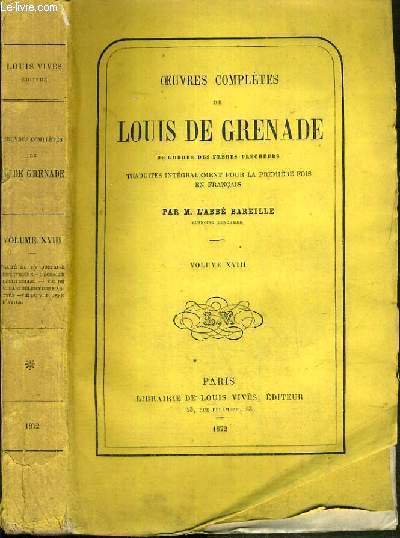 OEUVRES COMPLETES DE LOUIS DE GRENADE DE L'ORDRE DES FRERES-PRECHEURS - VOLUME XVIII.