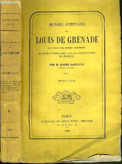 OEUVRES COMPLETES DE LOUIS DE GRENADE DE L'ORDRE DES FRERES-PRECHEURS - VOLUME XVIII.