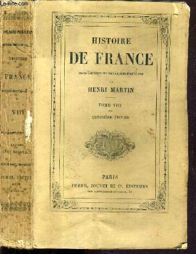 HISTOIRE DE FRANCE DEPUIS LES TEMPS LES PLUS RECULES JUSQU'EN 1789 - TOME VIII. FRANCE DE LA RENAISSANCE. - 4me EDITION.