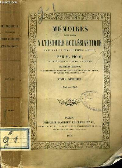 MEMOIRES POUR SERVIR A L'HISTOIRE ECCLESIASTIQUE PENDANT LE DIX-HUITIEME SIECLE - TOME SIXIEME - 1790-1795.