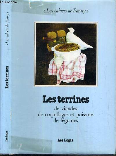 LES TERRINES DE VIANDES, DE COQUILLAGES ET POISSONS DE LEGUMES / LES CAHIERS DE FANNY