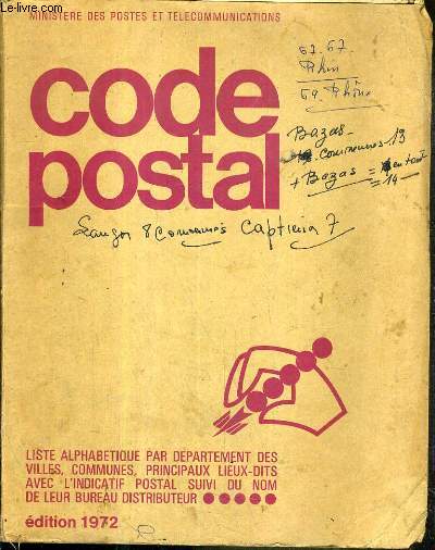 CODE POSTAL - LISTE ALPHABETIQUE PAR DEPARTEMENT DES VILLES, COMMUNES, PRINCIPAUX LIEUX-DITS AVEC L'INDICATIF POSTAL SUIVI DU NOM DE LEUR BUREAU DISTRIBUTEUR