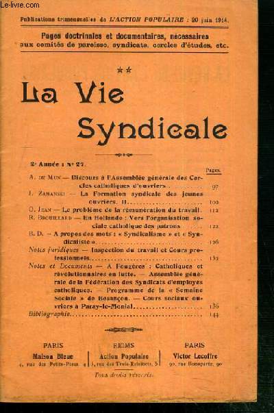 LA VIE SYNDICALE - 2me ANNEE - N27 / A. DE MUN-discours a l'assemblee generale des cercles catholiques d'ouvriers, J. ZAMANSKI-la formation syndicale des jeunes ouvriers, O.JEAN-le probleme de la remuneration du travail....