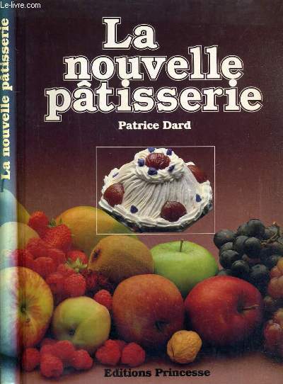 LA NOUVELLE PATISSERIE - 101 RECETTES EN COULEURS