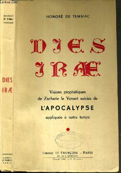 DIES IRAE - VISIONS PROPHETIQUES DE ZACHARIE LE VOYANT SUIVIES DE L'APOCALYPSE APPLIQUEE A NOTRE TEMPS.