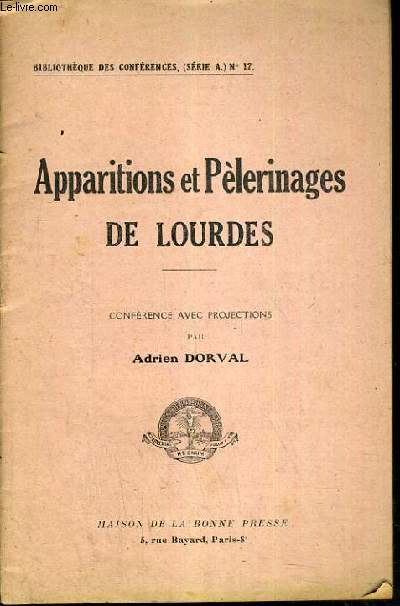 APPARITIONS ET PELERINAGES DE LOURDES / BIBLIOTHEQUE DES CONFERENCES - N17.