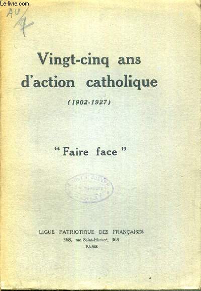 VINGT-CINQ ANS D'ACTION CATHOLIQUE (1902-1927) - FAIRE FACE