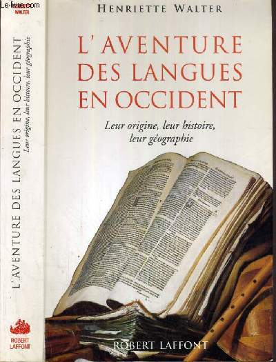 L'AVENTURE DES LANGUES EN OCCIDENT - LEUR ORIGINE, LEUR HISTOIRE, LEUR GEOGRAPHIE.