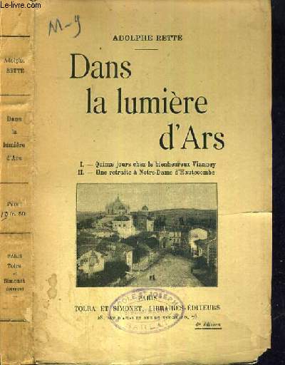 DANS LA LUMIERE D'ARS - I. QUINZE JOURS CHEZ LE BIENHEUREUX VIANNEY II. UNE RETRAITE A NOTRE-DAME D'HAUTECOMBE.
