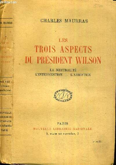 LES TROIS ASPECTS DU PRESIDENT WILSON - LA NEUTRALITE - L'INTERVENTION - L'ARMISTICE
