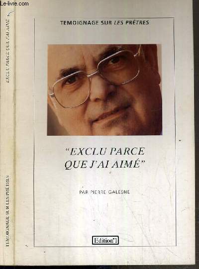 EXLCU PARCE QUE J'AI AIME / COLLECTION TEMOIGNAGE SUR LES PRETRES