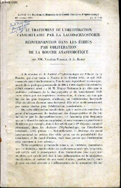 BULLETINS ET MEMOIRES DE LA SOCIETE FRANCAISE D'OPHTALMOLOGIE - 66ème ANNEE - 1953 - LE TRAITEMENT DE L'OBLITERATION CANALICULAIRE PAR LA LACODACRYOSTOMIE - REINTERVENTION DANS LES ECHECS PAR OBLITERATION DE LA BOUCHE ANASTOMOTIQUE