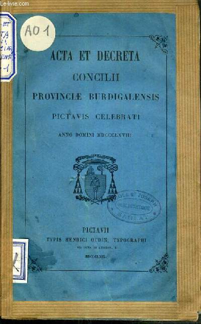 ACTA ET DECRETA CONCILII PROVINCIAE BURDIGALENSIS PICTAVIS CELEBRATI - ANNO DOMINI MDCCCLXVIII (1968) / TEXTE EXCLUSIVEMENT EN LATIN.