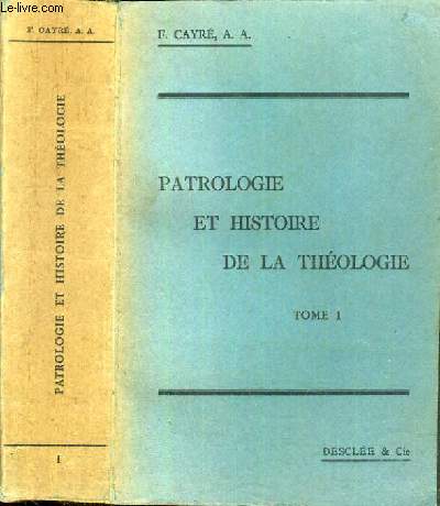 PATROLOGIE ET HISTOIRE DE LA THEOLOGIE - TOME 1 - N 660.