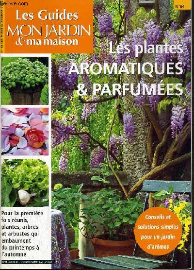 LES GUIDES MON JARDIN & MA MAISON - N94 - LES PLANTES AROMATIQUES & PARFUMEES