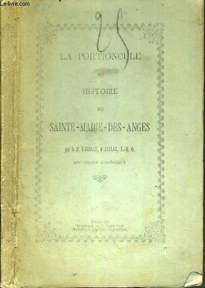 LA PORTIONCULE OU HISTOIRE DE SAINTE-MARIE-DES-ANGES