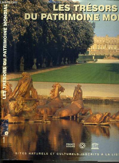 LES TRESORS DU PATRIMOINE MONDIAL - N1 / SITES NATURELLES ET CULTURELS A LA LISTE DE L'UNESCO.