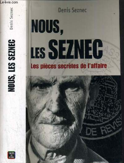 NOUS, LES SEZNEC - LES PIECES SECRETES DE L'AFFAIRE