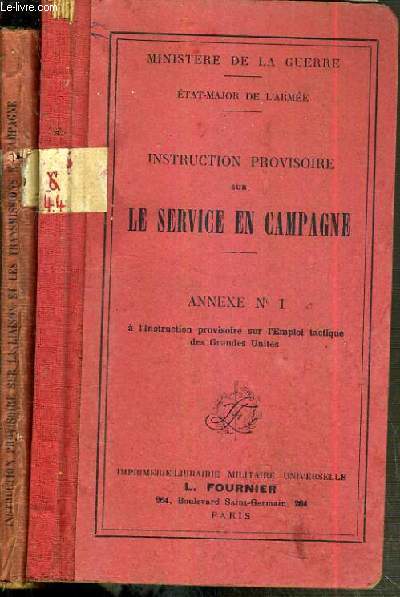 ETAT-MAJOR DE L'ARMEE - INSTRUCTION PROVISOIRE SUR LE SERVICE EN CAMPAGNE - ANNEXE N1 et 2 - 2 OUVRAGES - A L'INSTRUCTION PROVISOIRE SUR L'EMPLOI TACTIQUE DES GRANDES UNITES