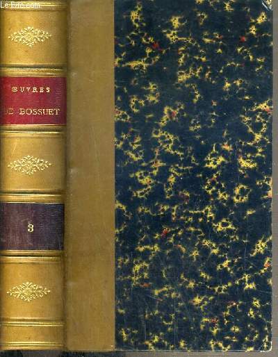 OEUVRES ORATOIRES DE BOSSUET ORAISONS FUNEBRES - PANEGYRIQUES - SERMONS - TOME III / NOUVELLE EDITION SUIVANT LE TEXTE DE L'EDITION DE VERSAILLES AMELIORE ET ENRICHI A L'AIDE DES TRAVAUX LES PLUS RECENTS SUR BOSSUET ET SES OUVRAGES.