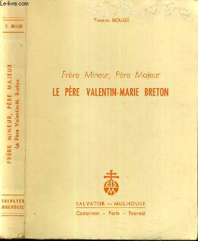 FRERE MINEUR, PERE MAJEUR LE PERE VALENTIN-MARIE BRETON (1877-1957)