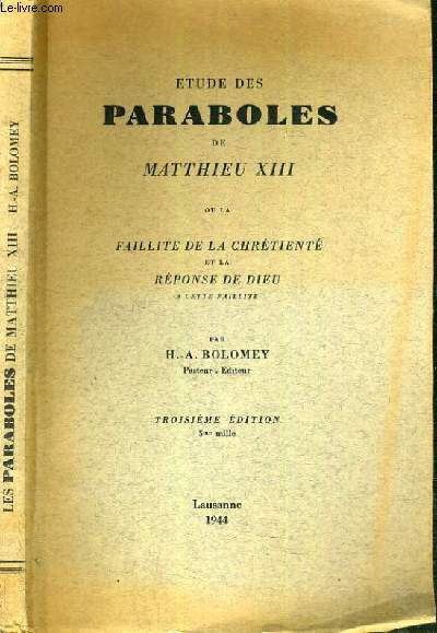 ETUDES DES PARABOLES DE MATTHIEU XIII OU LA FAILLITE DE LA CHRETIENTE ET LA REPONSE DE DIEU A CETTE FAILLITE