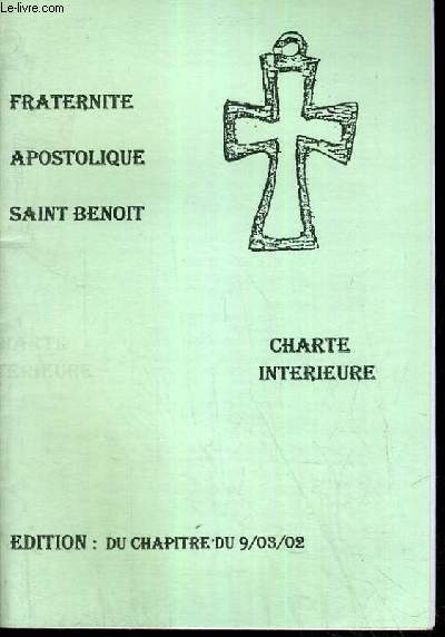 FRATERNITE APOSTOLIQUE SAINT BENOIT - CHARTE INTERIEURE