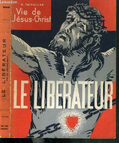 LE LIBERATEUR - VIE DE JESUS-CHRIST