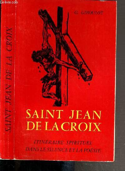 SAINT JEAN DE LA CROIX - ITINERAIRE SPIRITUEL DANS LE SILENCE ET LA POESIE