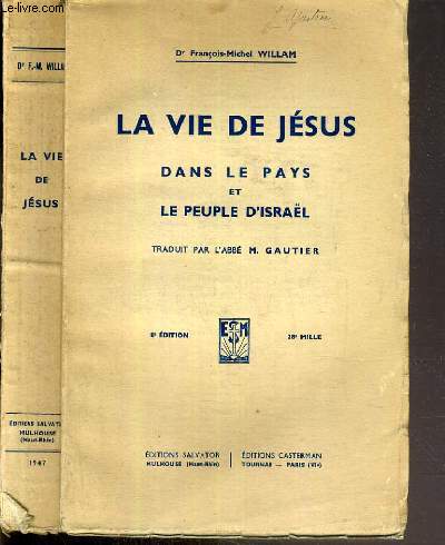 LA VIE DE JESUS DANS LE PAYS ET LE PEUPLE D'ISRAEL - 8me EDITION.