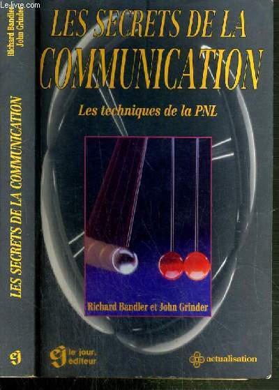 LES SECRETS DE LA COMMUNICATION - LES TECHNIQUES DE LA PNL