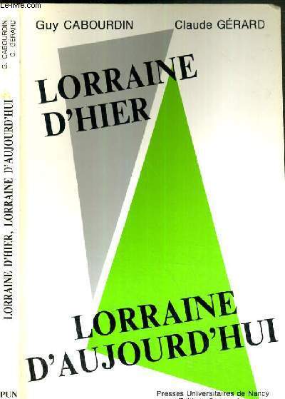 LORRAINE D'HIER - LORRAINE D'AUJOURD'HUI