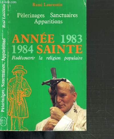 PELERINAGES - SANCTUAIRES - APPARITIONS 1983 1984 ANNEE SAINTE - REDECOUVRIR LA RELIGION POPULAIRE