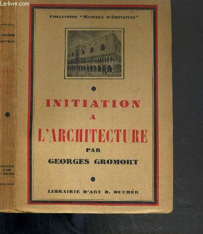 INITIATION A L' ARCHITECTURE / COLLECTION MANUELS D'INITIATION