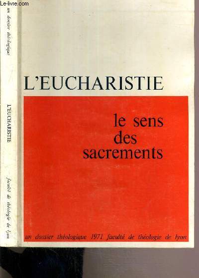 L'EUCHARISTIE LE SENS DES SACREMENTS