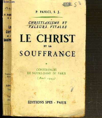 LE CHRIST ET LE SOUFFRANCE - CONFERENCES DE NOTRE-DAME DE PARIS (ANNEE 1943)