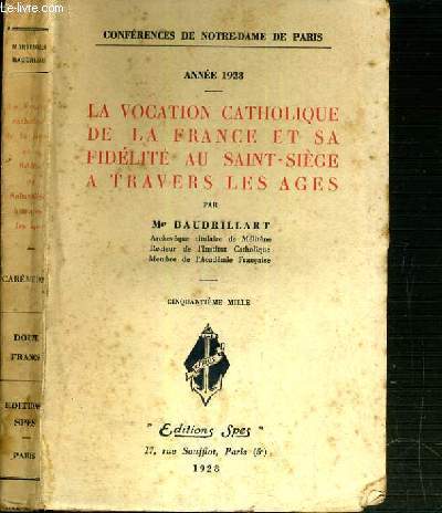 LA VOCATION CATHOLIQUE DE LA FRANCE ET SA FIDELITE AU SAINT-SIEGE A TRAVERS LES AGES - CONFERENCE DE NOTRE-DAME DE PARIS (ANNEE 1928)