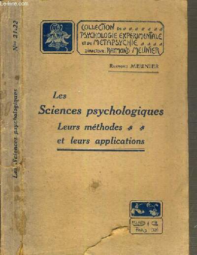 LES SCIENCES PSYCHOLOGIQUES - LEURS METHODES ET LEURS APPLICATIONS / COLLECTION PSYCHOLOGIE EXPERIMENTALE ET DE METAPSYCHIE