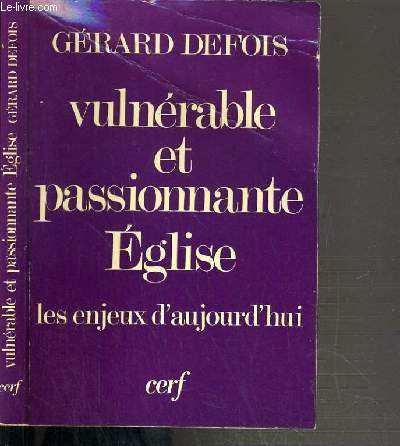VULNERABLE ET PASSIONNANTE EGLISE - LES ENJEUX D'AUJOURD'HUI - ESSAI