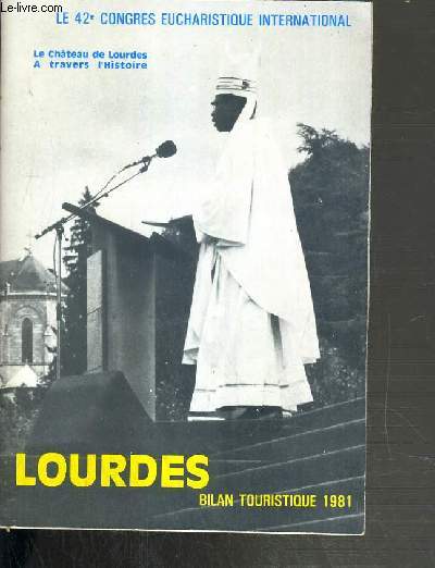 LOURDES - BILAN TOURISTIQUE 1981 - 42me CONGRES EUCHARISTIQUE INTERNATIONAL - LE CHATEAU DE LOURDES A TRAVERS L'HISTOIRE
