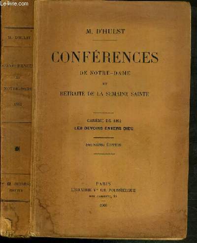 CONFERENCES DE NOTRE-DAME ET RETRAITE DE LA SEMAINE SAINTE - CAREME DE 1892 - LES DEVOIRS ENVERS DIEU - 2me EDITION