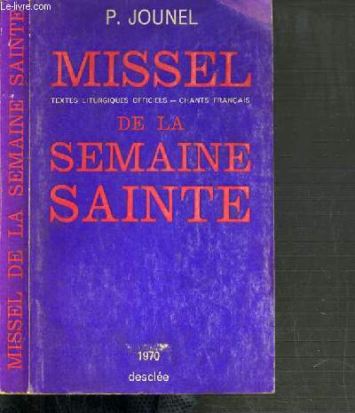 MISSEL DE LA SEMAINE SAINTE - TEXTES LITURGIQUES OFFICIELS - CHANTS FRANCAIS