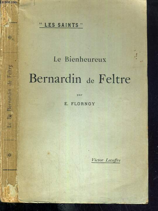 LE BIENHEUREUX BERNARDIN DE FELTRE / COLLECTION LES SAINTS.