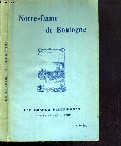 NOTRE-DAME DE BOULOGNE / COLLECTION LES GRANDS PELERINAGES.