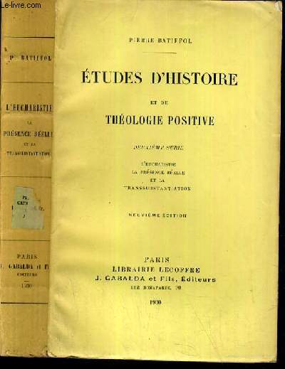 ETUDES D'HISTOIRE ET DE THEOLOGIE POSITIVE - 2me SERIE - L'EUCHARISTIE - LA PRESENCE REELLE ET LA TRANSSUBSTANTIATION - 9me EDITION.