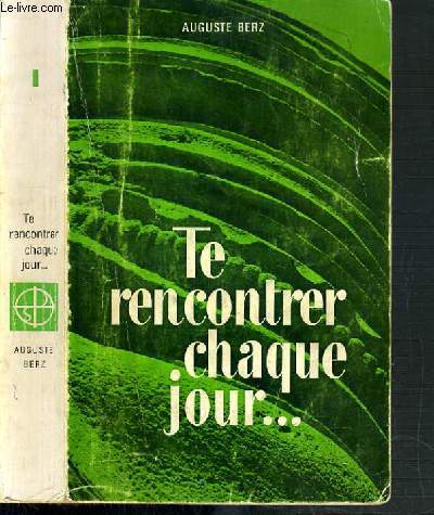 TE RENCONTRER CHAQUE JOUR... - TOME 1: JANVIER-JUIN.