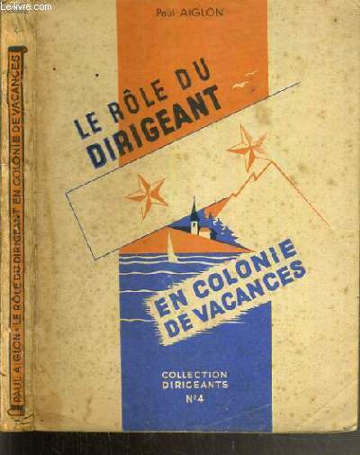 LE ROLE DU DIRIGEANT - EN COLONIE DE VACANCES - NOTES ET CONSEILS PRATIQUES / COLLECTION DIRIGEANT N4.