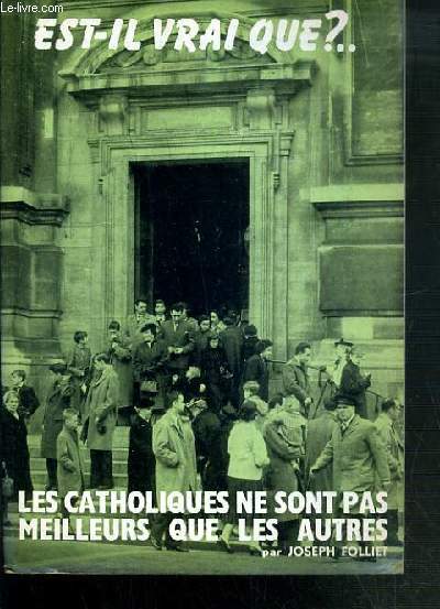 EST-IL VRAI QUE ?... LES CATHOLIQUES NE SONS PAS MEILLEURS QUE LES AUTRES